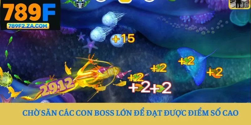 Chờ săn các con boss lớn để đạt được điểm số cao