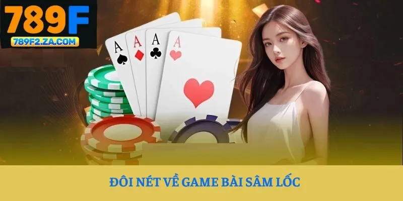 Đôi nét về game bài sâm lốc