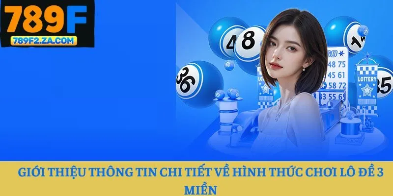 Giới thiệu thông tin chi tiết về hình thức chơi lô đề 3 miền