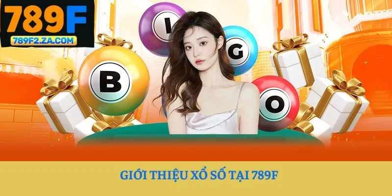 Giới thiệu xổ số tại 789F 