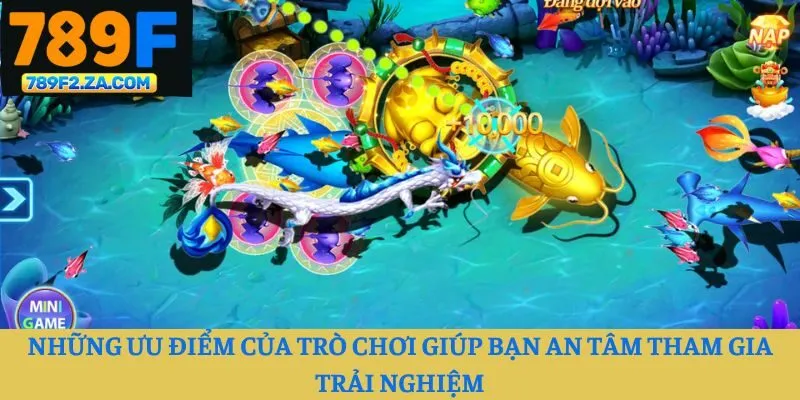 Những ưu điểm của trò chơi giúp bạn an tâm tham gia trải nghiệm