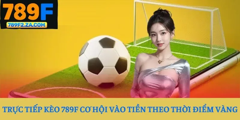 Trực tiếp kèo 789F